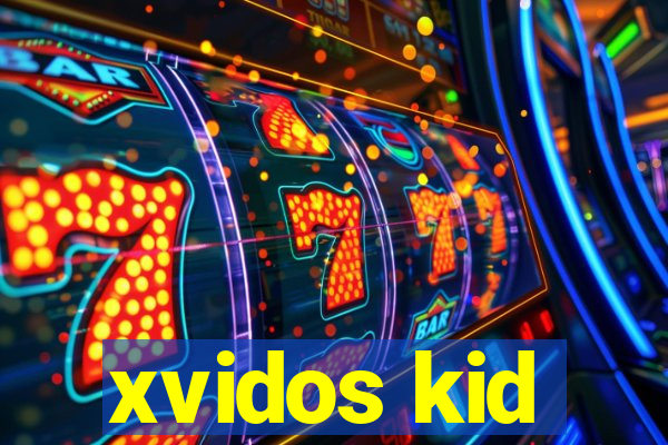 xvidos kid